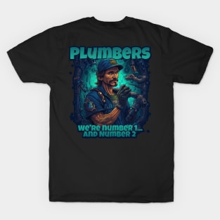 Plumbers: We're Number 1... And Number 2 Funny Plumber Design T-Shirt